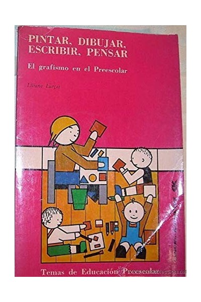 Pintar, dibujar, escribir, pensar. El grafismo en el Preescolar